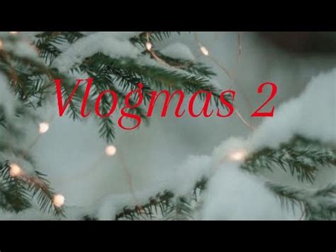 Vlogmas Troch Wszystkiego I Niczego Youtube