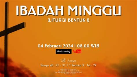 Live Streaming Ibadah Minggu Bentuk I 04 Februari 2024 Pukul 08 00 WIB