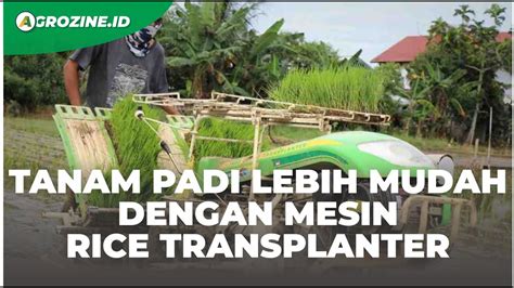 Mengenal Mesin Tanam Padi Otomatis Rice Transplanter Agar Tanam Padi