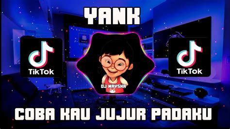 DJ YANK COBA KAU JUJUR PADAKU WALI BAND VIRAL TIKTOK FULL BASS REMIX