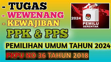 Tugas Wewenang Dan Kewajiban Ppk And Pps Di Pemilu Tahun 2024 Pkpu