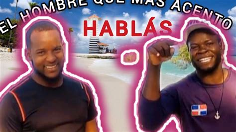 El hombre que hablás más acento de República Dominicana YouTube