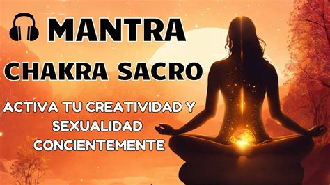 MANTRA CHACKRA SACRO Svadhisthana Activa Tu Sexualidad Y Creatividad