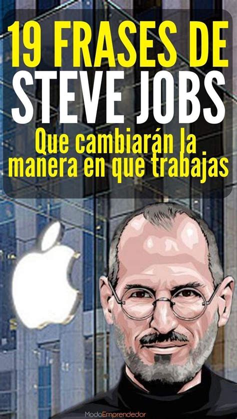 19 frases de Steve Jobs que cambiarán tu manera de trabajar Frases