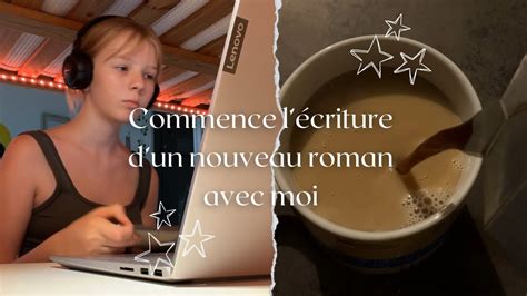 Vlog Criture Commence L Criture Dun Nouveau Roman Avec Moi