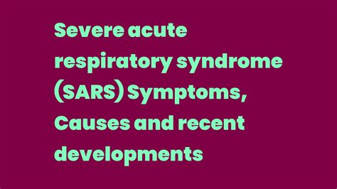 Severe Acute Respiratory Syndrome Sars Symptoms Causes And Recent