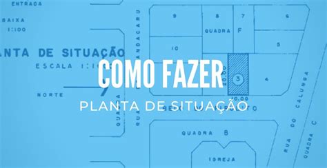 O que é Planta de Situação Locação e Localização Como Fazer TC