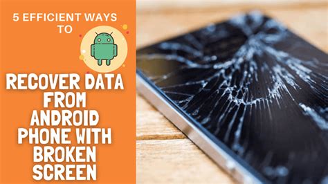 5 Efficient Ways To Recover Data From Android Phone With Broken Screen