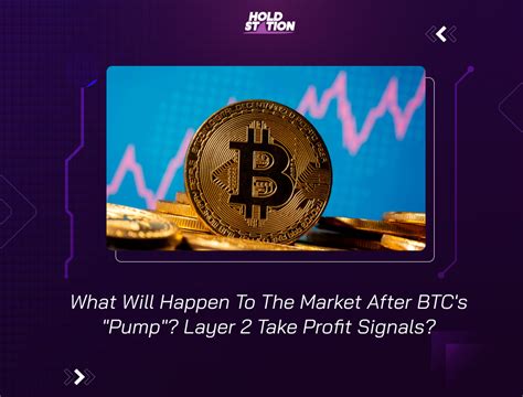 What Will Happen To The Market After BTC S Pump Layer 2 Take Profit