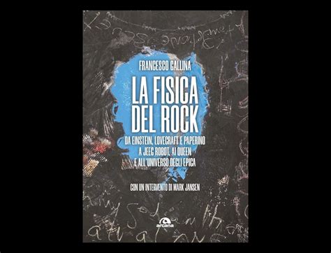 La Fisica Del Rock Il Nuovo Saggio Musicale Di Francesco Gallina