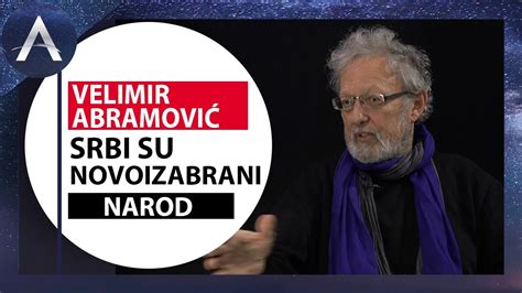 Srbi Su Novoizabrani Narod I Tesla Je To Znao Velimir Abramovi