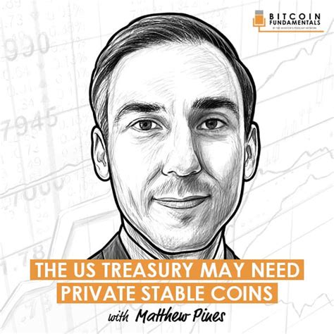 The US Treasury May Need Private Stable Coins w/ Matthew Pines