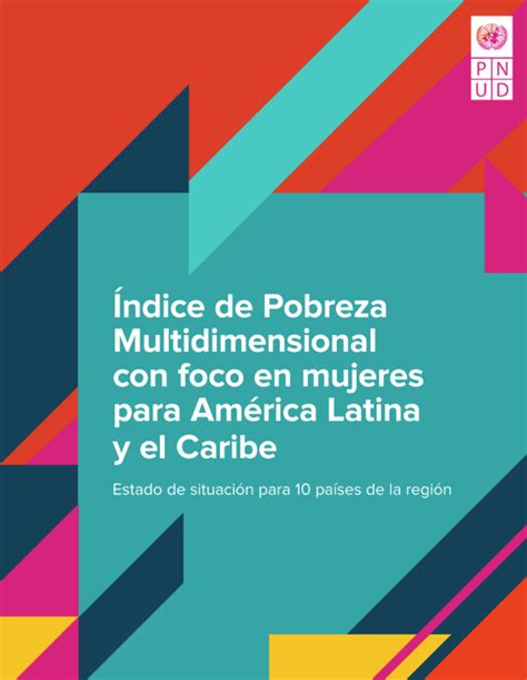 Índice De Pobreza Multidimensional Con Foco En Mujeres Para América