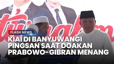 MOMEN KIAI Di Banyuwangi Pingsan Di Acara Dukungan Kepada Prabowo