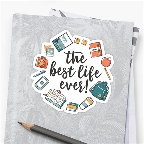 "The Best Life Ever! (Design no. 3)" Sticker by JenielsonDesign | Redbubble