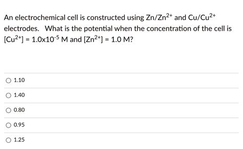 Solved An Electrochemical Cell Is Constructed Using Zn Zn And Cu Cu