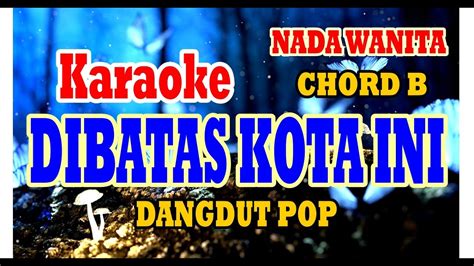 Dibatas Kota Ini Karaoke Nada Wanita Ll Dangdutpop Rancak Didisuhardi