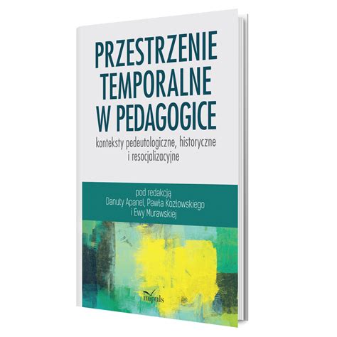 Przestrzenie Temporalne W Pedagogice Konteksty Pedeutologiczne