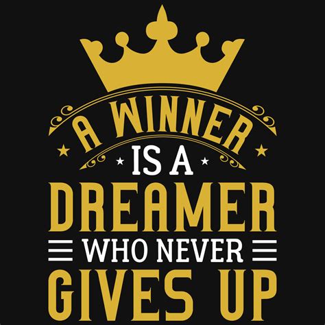 A Winner Is A Dreamer Who Never Gives Up Tshirt Design 13425894 Vector