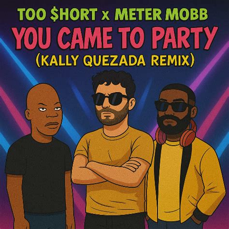 You Came To Party Kally Quezada Remix Free Dl By Too Hort X