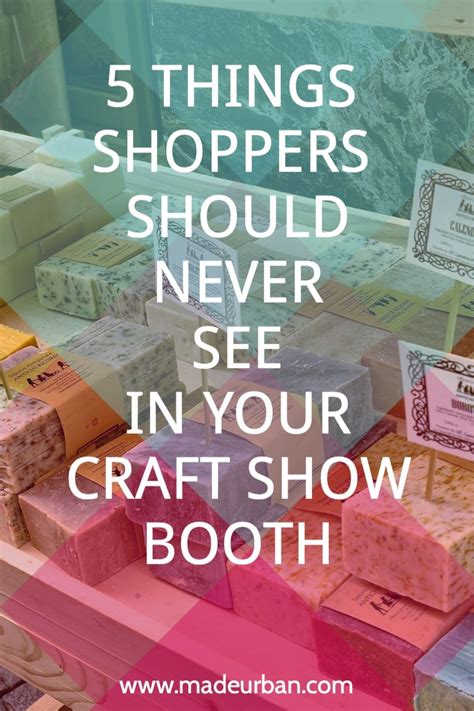 Things Craft Show Shoppers Shouldn T See Made Urban Craft Fairs