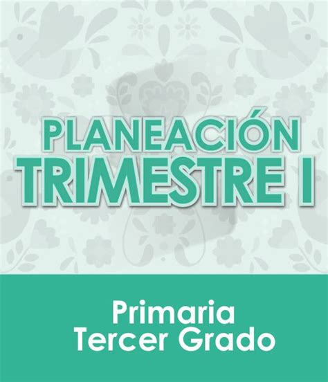 Planeación Primer Trimestre TERCER Grado Primaria 2020 2021