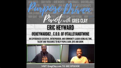 Purpose Driven Pivot With Greg Clay Feat Eric Heyward C O O Of