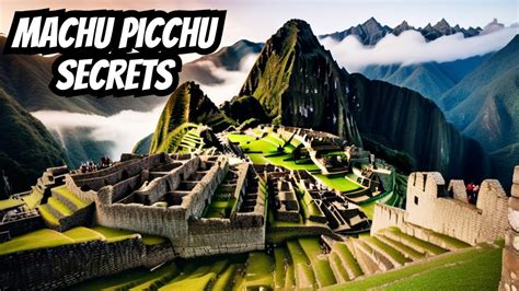 Uncover The Mysteries Of Machu Picchu Youtube