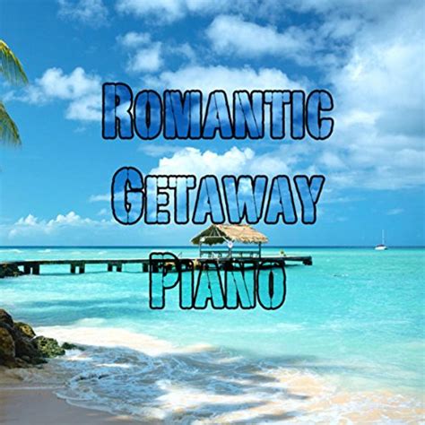 Reproducir Romantic Getaway Piano De Piano Music Songs Romantic Piano