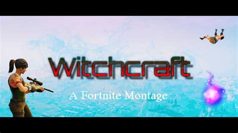 A Fortnite Montage Witchcraft Youtube