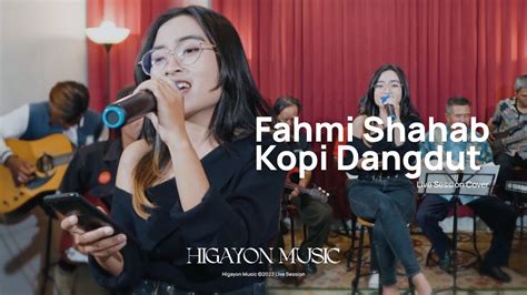 Fahmi Shahab Kopi Dangdut Cover Higayon Music Live Session Youtube