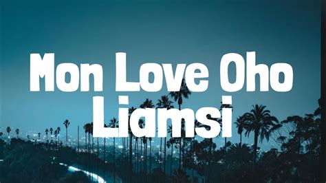 Liamsi Mon Love Oh Lyrics Youtube