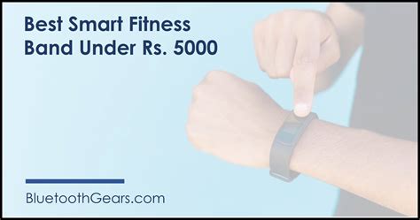 The Best Fitness Trackers Under Rs 5 000 In India In 2021 Budget Friendly