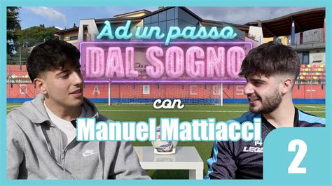 Ep Manuel Mattiacci Ad Un Passo Dal Sogno Youtube