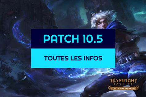 TFT Patch 10 5 Buffs Nerfs Toutes Les Infos Breakflip