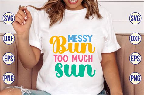 Messy Bun Too Much Sun Svg Graphic By Nazrulislam405510 · Creative Fabrica