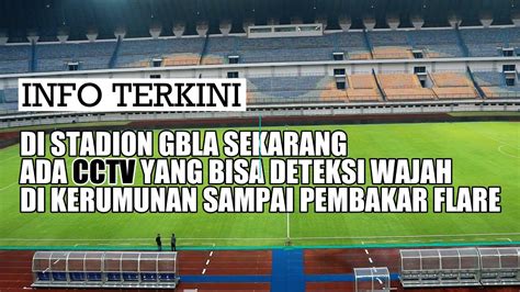 Update Di Stadion Gbla Sekarang Ada Cctv Yang Bisa Deteksi Wajah