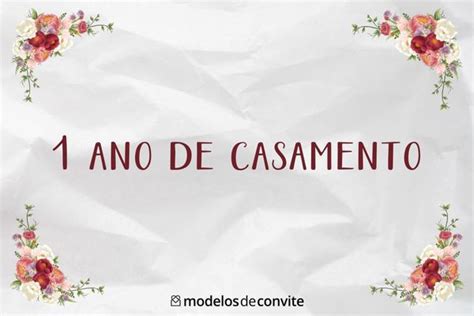 1 Ano De Casamento Convites Para Celebrar Esse Primeiro Ano De Amor