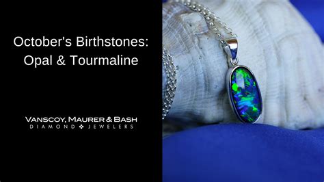 Octobers Birthstones Opal And Tourmaline