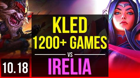 Kled Vs Irelia Top 1200 Games 3 Early Solo Kills 9 Solo Kills