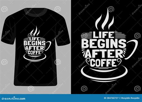 Life Begins After Coffee Quotes Typography T Shirt Design Stock Vector