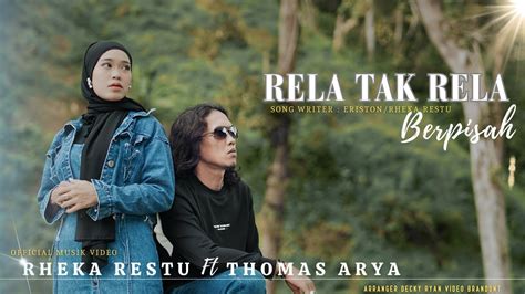 Rela Tak Rela Berpisah Rheka Restu Ft Thomas Arya Official Music