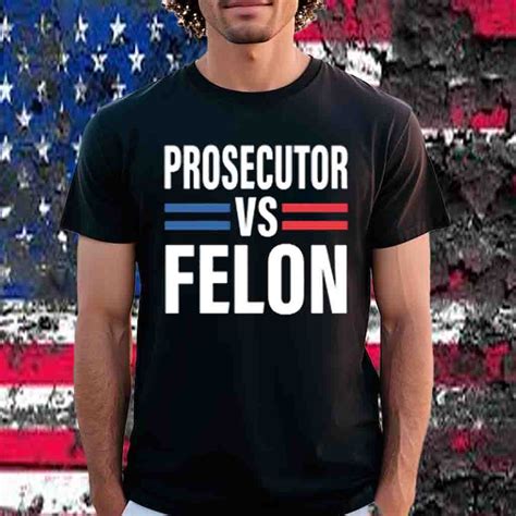 Harris Prosecutor Vs Felon Kamala Harris T Shirt