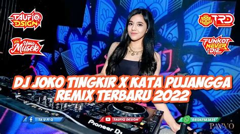 DJ JOKO TINGKIR X KATA PUJANGGA REMIX TERBARU 2022 YouTube