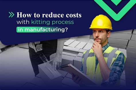 How To Reduce Costs With Kitting Process In Manufacturing First