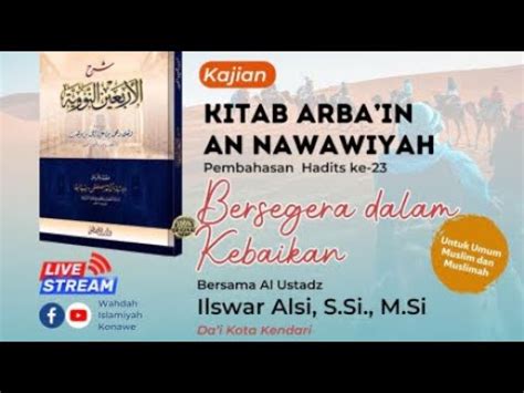 Kajian Rutin Kitab Al Arba In An Nawawiyah Ustadz Ilswar Alsi Youtube