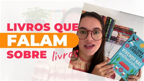 LIVROS QUE FALAM SOBRE LIVROS Sonhando Livros YouTube