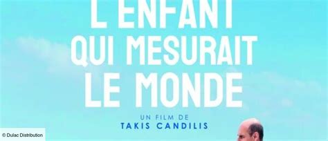 L Enfant Qui Mesurait Le Monde De Takis Candilis 2024 Synopsis