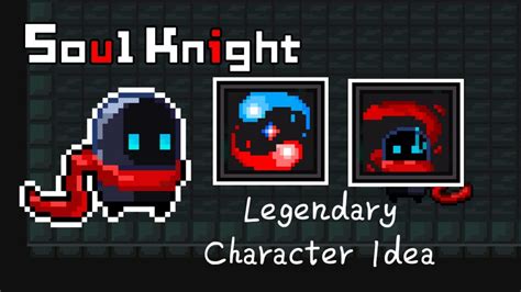 Soul Knight New Legendary Character The Soul Knight Idea New