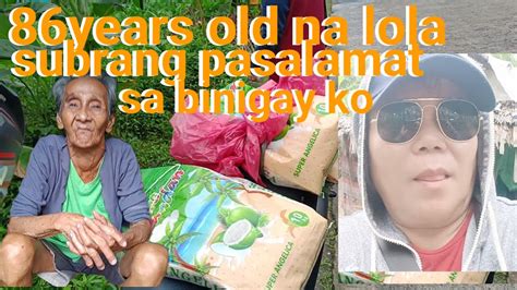 86years Old Na Lola Subrang Pasalamat Sa Binigay Ko Roel Of Malalag